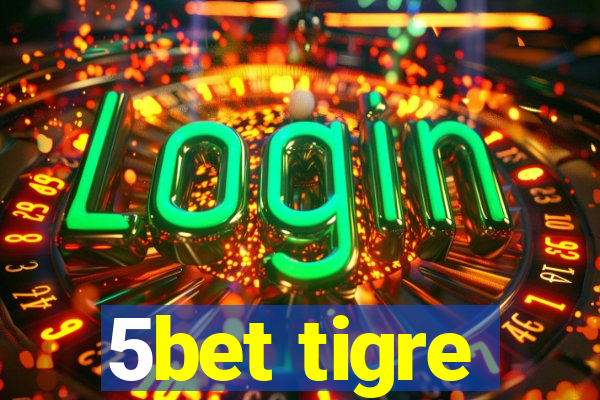 5bet tigre